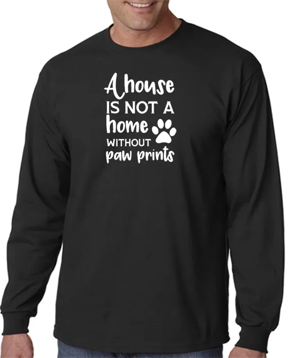 A House is Not a Home Without Paw Prints T-Shirt