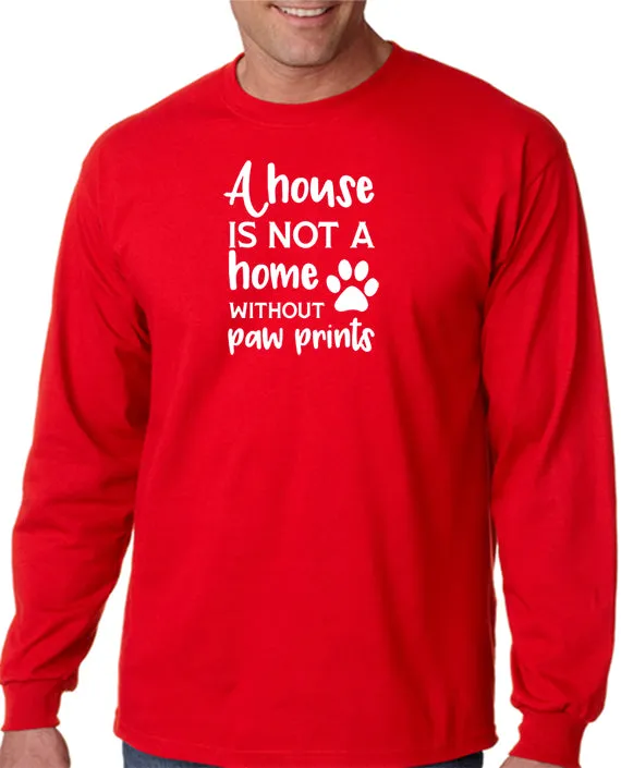 A House is Not a Home Without Paw Prints T-Shirt