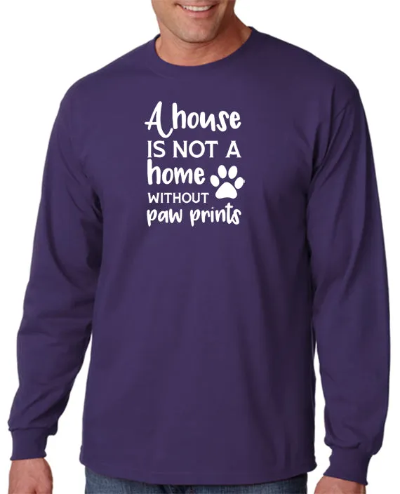 A House is Not a Home Without Paw Prints T-Shirt