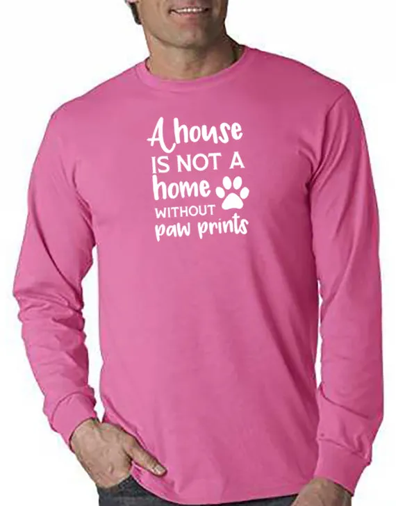 A House is Not a Home Without Paw Prints T-Shirt