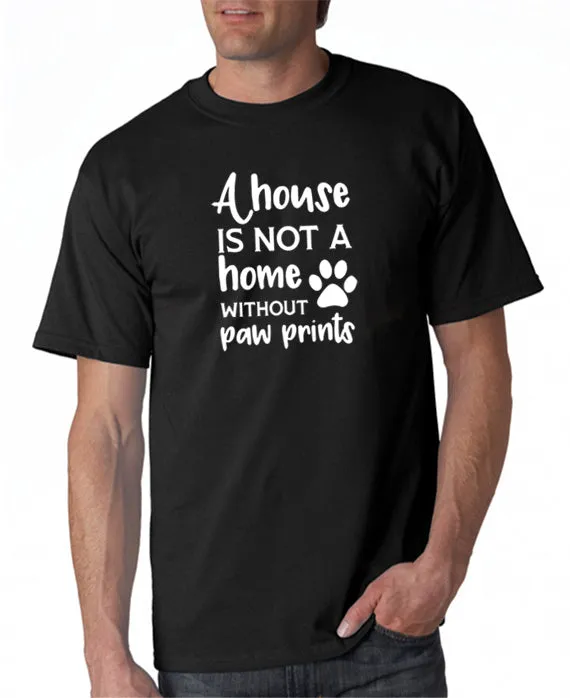 A House is Not a Home Without Paw Prints T-Shirt