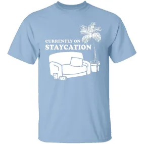 Currently On Staycation T-Shirt