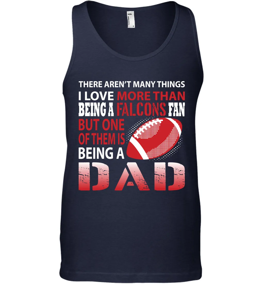 I Love More Than Being A Atlanta Falcons Fan Being A Dad Football Tank Top