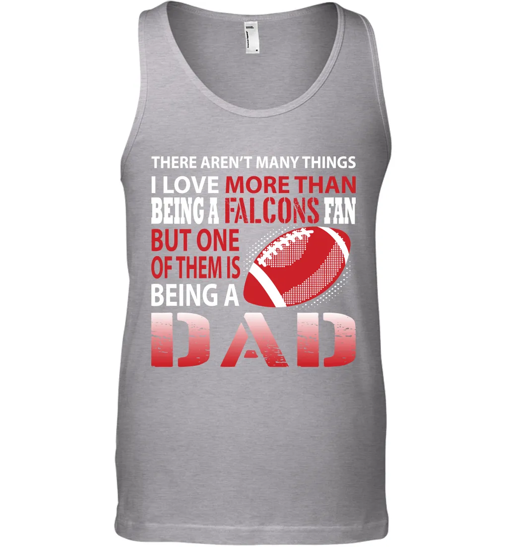 I Love More Than Being A Atlanta Falcons Fan Being A Dad Football Tank Top