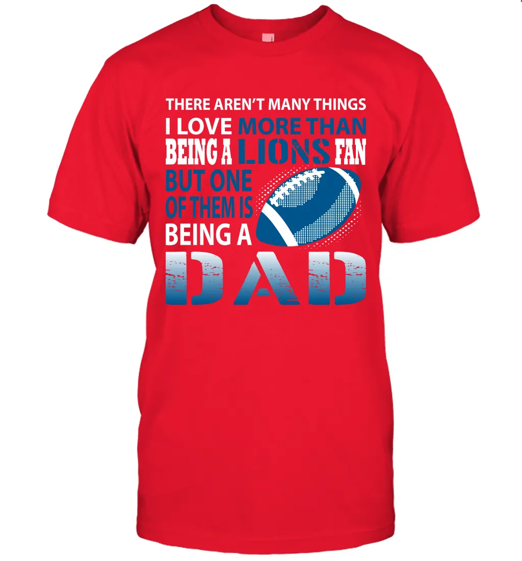 I Love More Than Being A Detroit Lions Fan Being A Dad Football T-Shirt