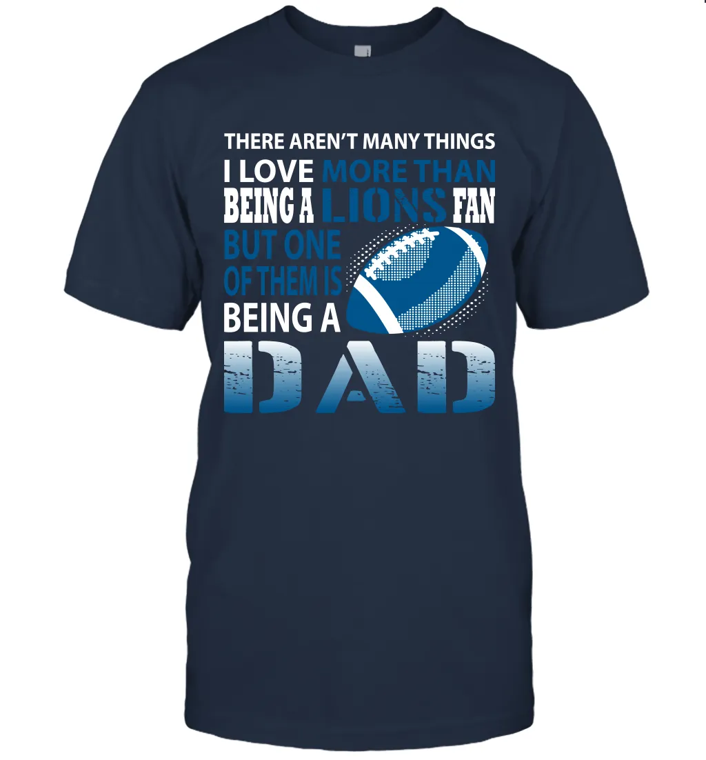 I Love More Than Being A Detroit Lions Fan Being A Dad Football T-Shirt