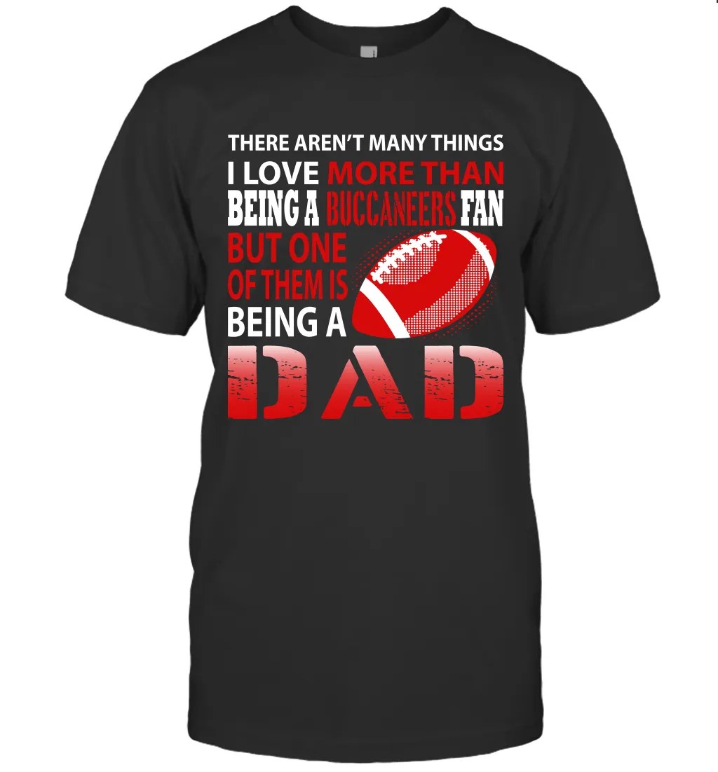 I Love More Than Being A Tampa Bay Buccaneers Fan Being A Dad Football T-Shirt