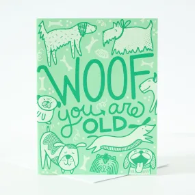 Woof you are old! Funny birthday card for a dog lover, birthday card for dog owner